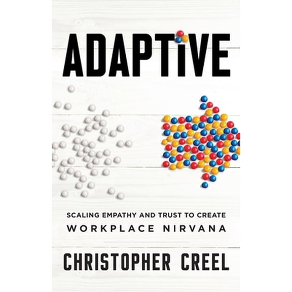 Pre-Owned Adaptive: Scaling Empathy and Trust to Create Workplace Nirvana (Paperback) 1544502680 9781544502687