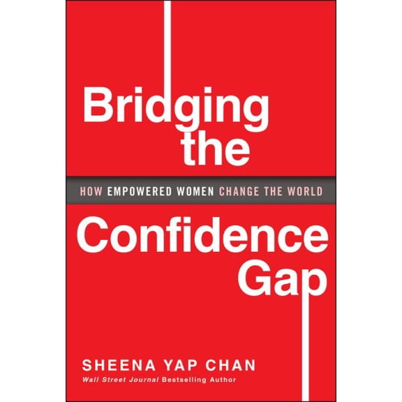 Pre-Owned Bridging the Confidence Gap: How Empowered Women Change the World, (Hardcover)