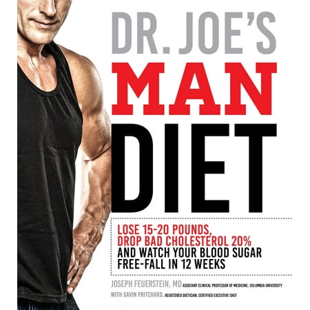 Dr. Joe's Man Diet : Lose 15-20 Pounds, Drop Bad Cholesterol 20% and Watch Your Blood Sugar Free-Fall in 12
