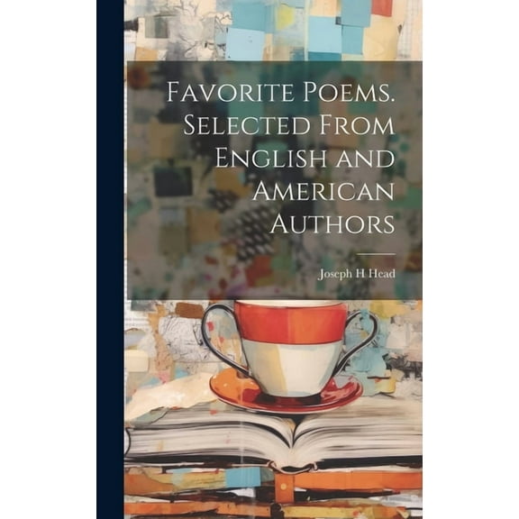 Favorite Poems. Selected From English and American Authors (Hardcover)