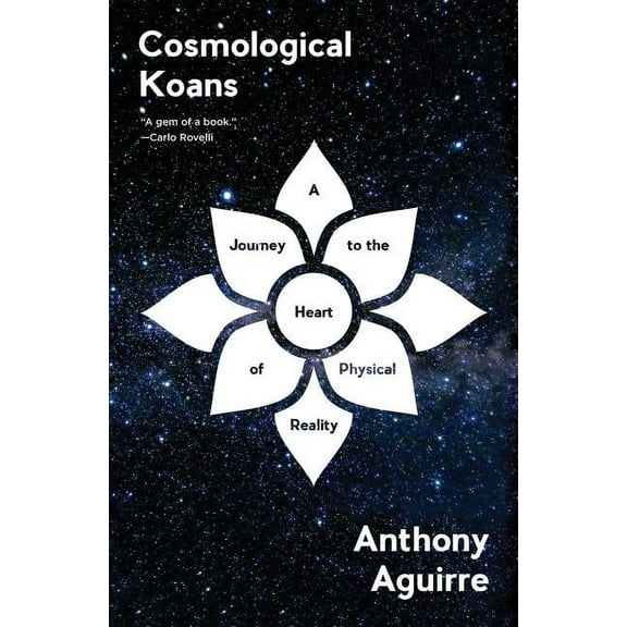 Cosmological Koans: A Journey to the Heart of Physical Reality, (Hardcover)