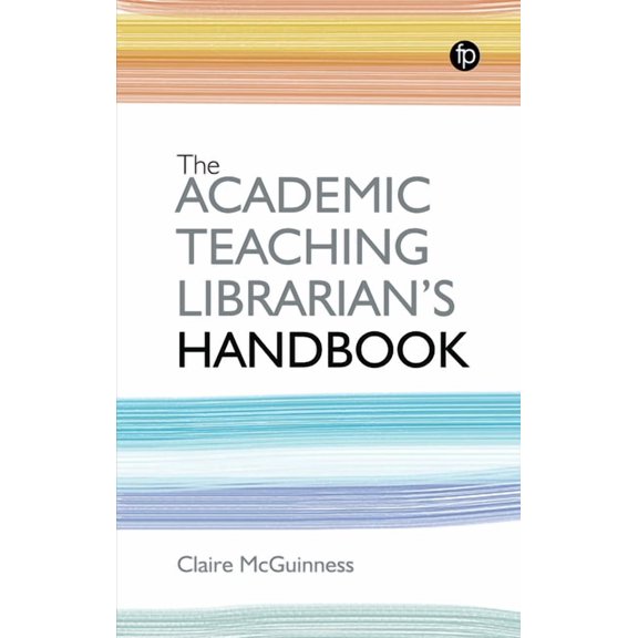 The Academic Teaching Librarian's Handbook (Paperback)