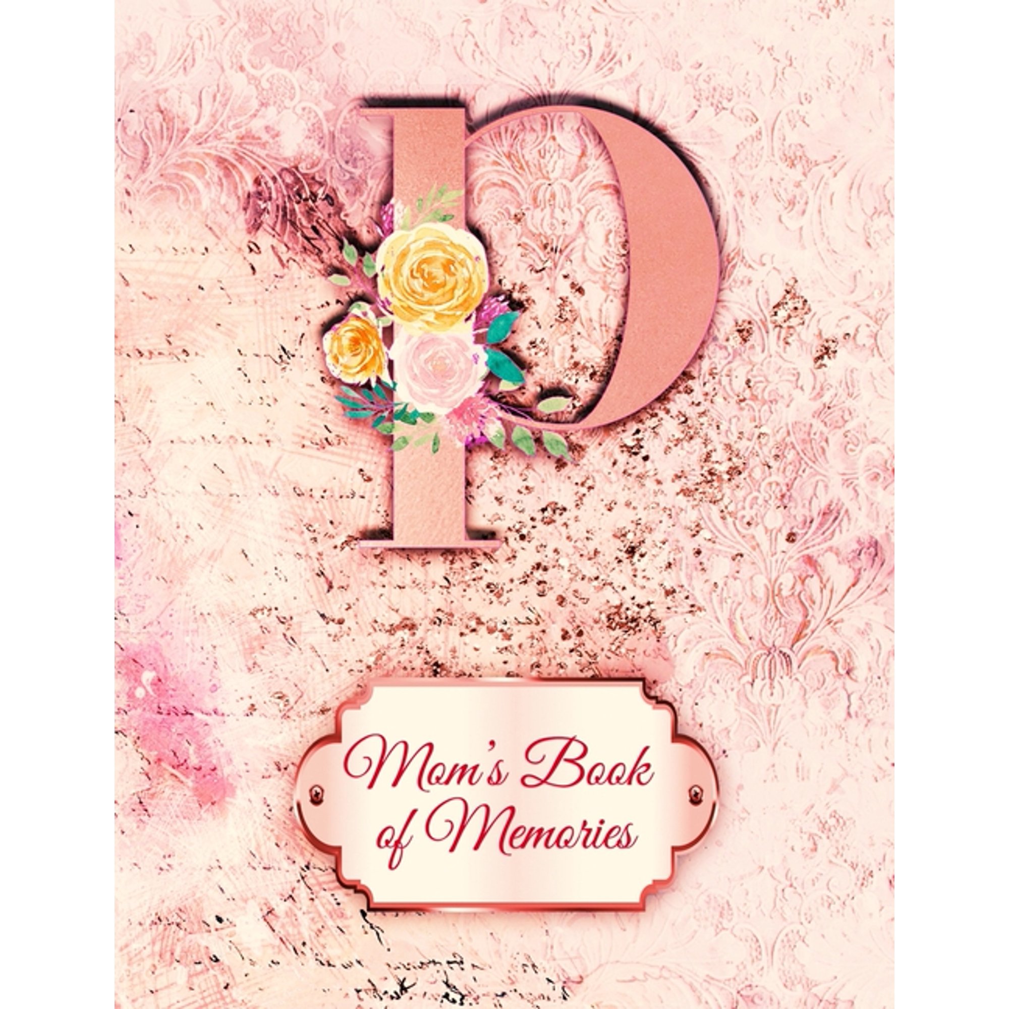 P : Mom's Book of Memories: A Monogrammed Set of Memory Enhancers to Help your Mother or Grandmother Remember Their Lives (Paperback)