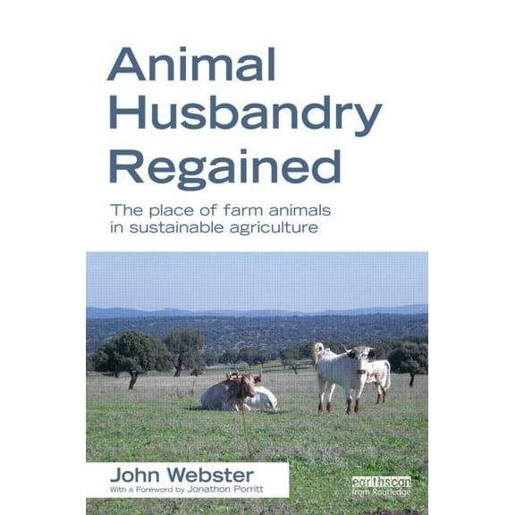 Animal Husbandry Regained: The Place of Farm Animals in Sustainable Agriculture, (Paperback)