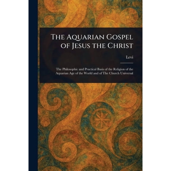 The Aquarian Gospel of Jesus the Christ, (Paperback)