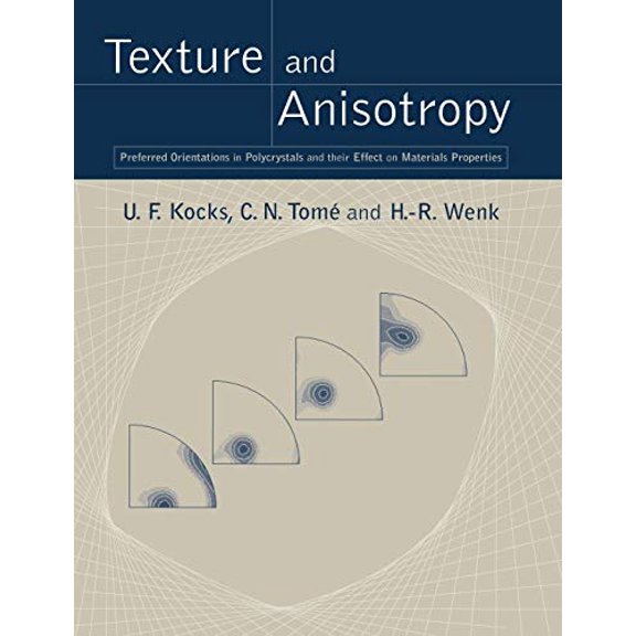 Pre-Owned Texture and Anisotropy: Preferred Orientations in Polycrystals and Their Effect on Materials Properties, (Paperback)