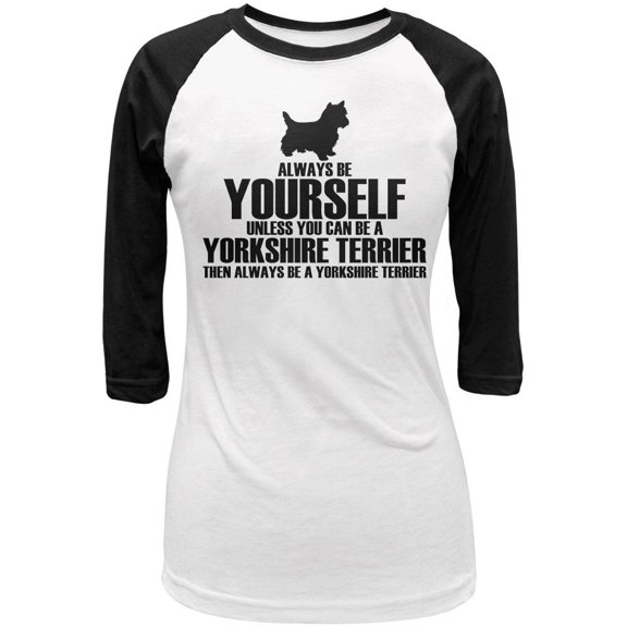 Always Be Yourself Yorkshire Terrier Juniors 3/4 Sleeve Raglan T Shirt White-Black LG