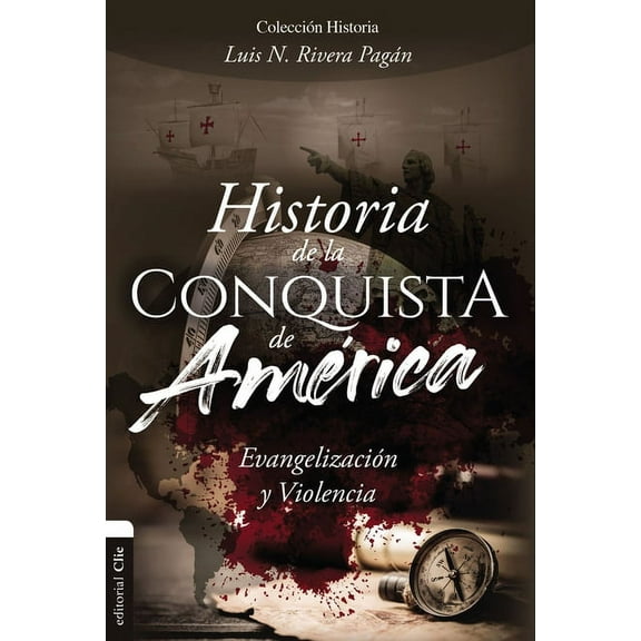 Historia de la Conquista de AmÃ©rica: EvangelizaciÃ³n Y Violencia, (Paperback)