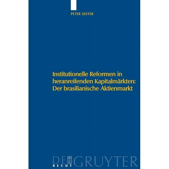 Institutionelle Reformen in Heranreifenden Kapitalmärkten: Der Brasilianische Aktienmarkt: Eine Institutionenökonomische, (Hardcover)