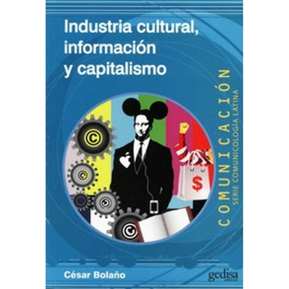 Industria Cultural Informacion Y Capitalismo GEDISA