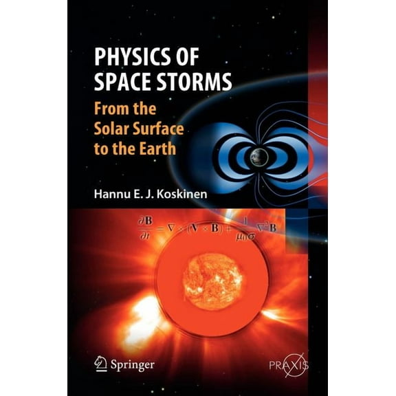 Physics of Space Storms: From the Solar Surface to the Earth, (Hardcover)