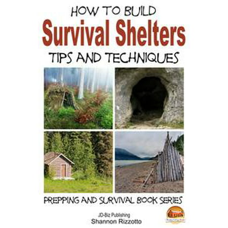 How to Build Survival Shelters: Tips and Techniques -