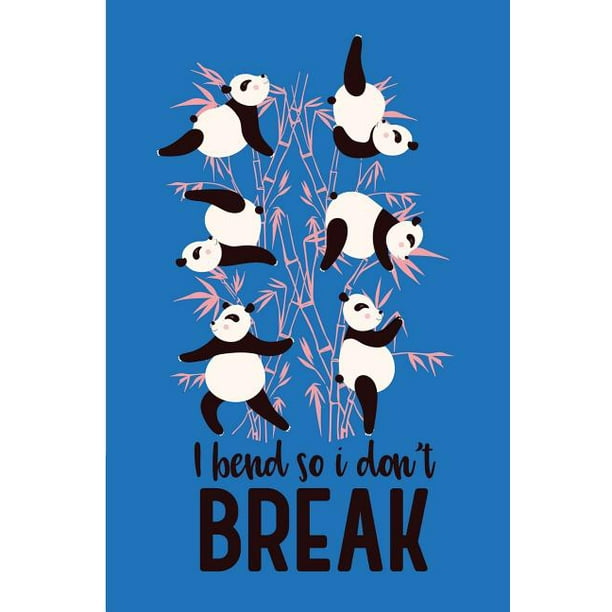 I Bend So I Don T Break Yoga Panda Bend So I Don T Break Blank Lined Note Book Walmart Com Walmart Com