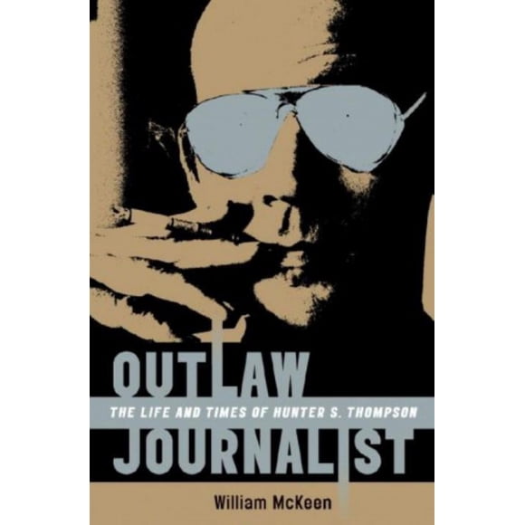 Journaliste Outlaw: la Vie et le Temps de Hunter S. Thompson