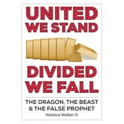 United We Stand Divided We Fall: The Dragon, The Beast & The False Prophet (Paperback)
