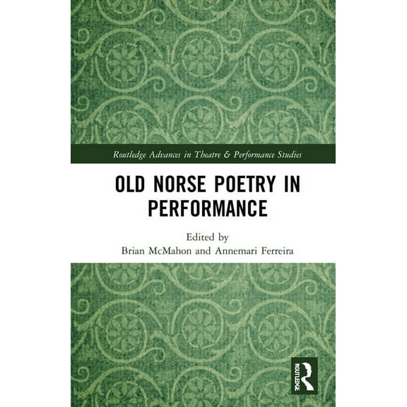 Routledge Advances in Theatre & Performa Old Norse Poetry in Performance, (Hardcover)