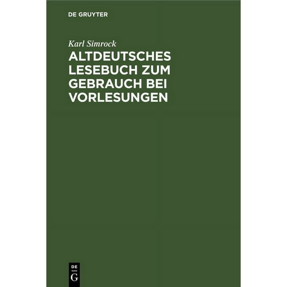 Altdeutsches Lesebuch Zum Gebrauch Bei Vorlesungen: Mit Einer Mittelhochdeutschen Formlehre, (Hardcover)