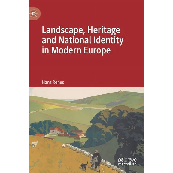 Landscape, Heritage and National Identity in Modern Europe, (Hardcover)
