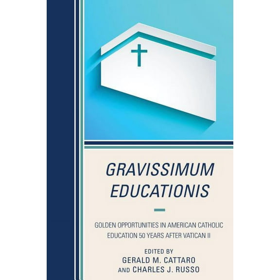 Gravissimum Educationis: Golden Opportunities in American Catholic Education 50 Years after Vatican II, (Hardcover)