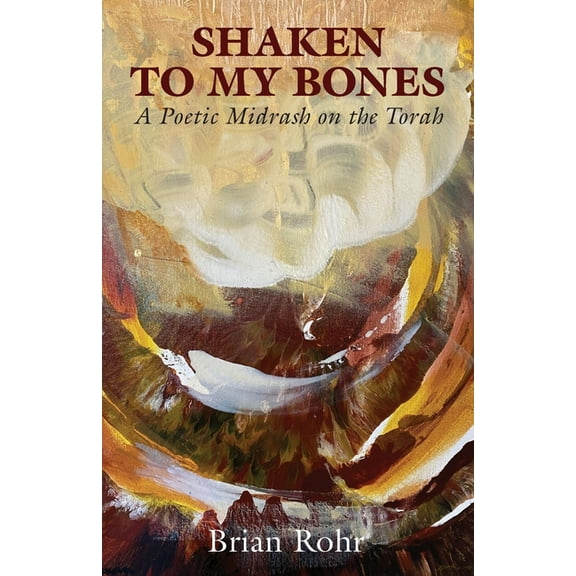 Jewish Poetry Project Shaken to My Bones: A Poetic Midrash on the Torah, Book 44, (Paperback)