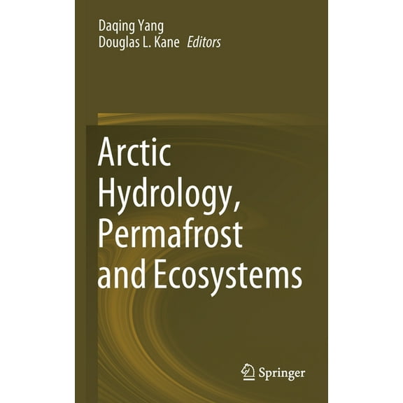 Arctic Hydrology, Permafrost and Ecosystems, (Hardcover)
