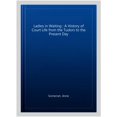 thumbnail image 1 of Pre-Owned Ladies in Waiting: a history of court life from the Tudors to the present day Paperback, 1 of 1