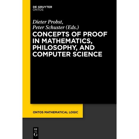 Ontos Mathematical Logic Concepts of Proof in Mathematics, Philosophy, and Computer Science, Book 6, (Hardcover)