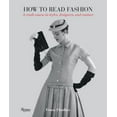 thumbnail image 1 of Pre-Owned How to Read Fashion: A Crash Course in Styles, Designers, and Couture (Paperback) 0847839923 9780847839926, 1 of 1