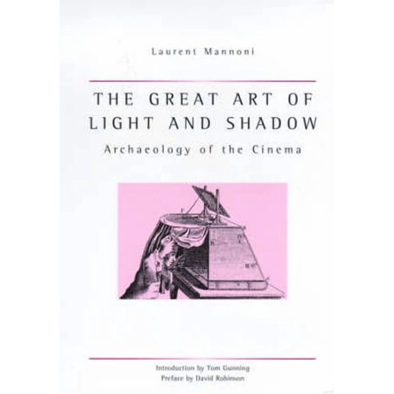 Exeter Studies in Film History The Great Art Of Light And Shadow: Archaeology of the Cinema, (Paperback)