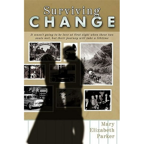 Surviving Change: It wasn't going to be love at first sight when these two souls met, but their journey will take a lifetime (Hardcover)