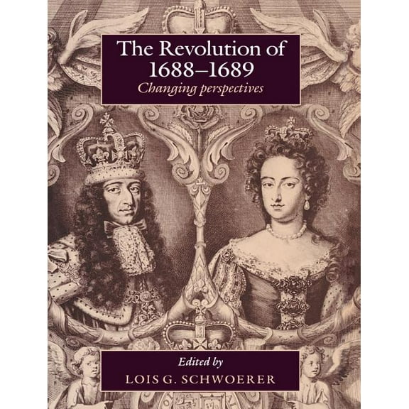The Revolution of 1688 89: Changing Perspectives, (Paperback)