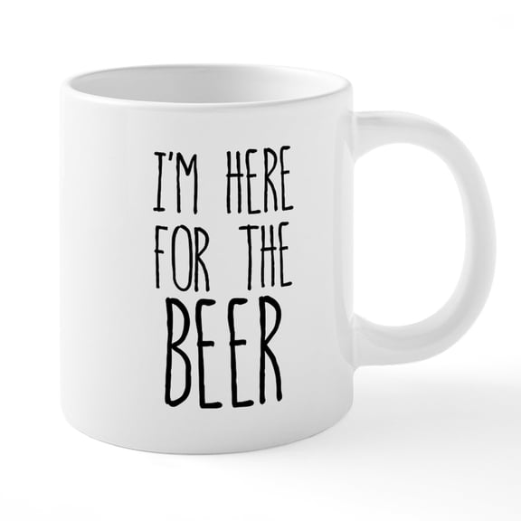 CafePress - I'm Here For The Beer - 20 Oz White Ceramic Mega Mug