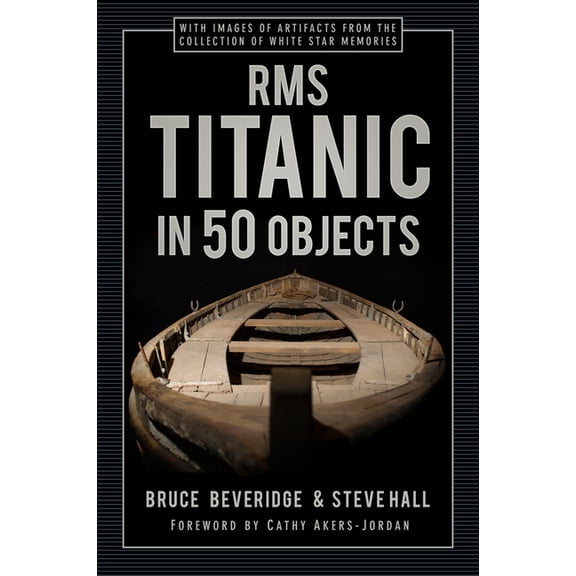 RMS Titanic in 50 Objects, (Hardcover)