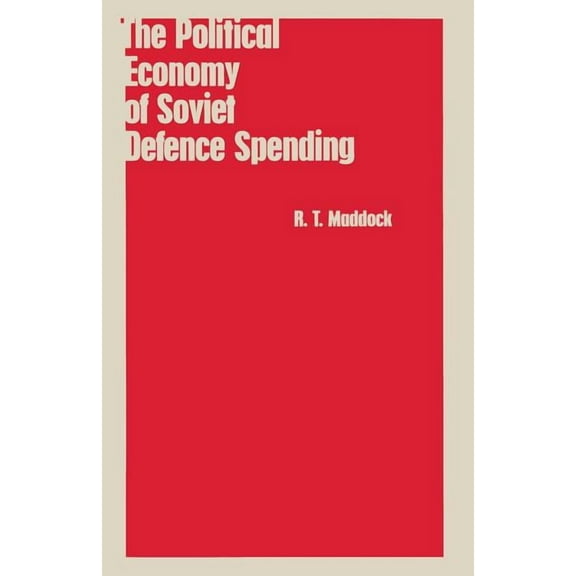 The Political Economy of Soviet Defence Spending, (Paperback)