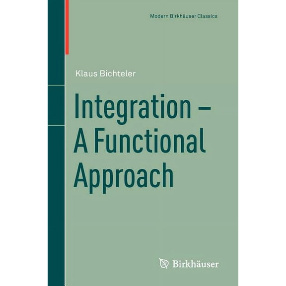 Modern Birkhäuser Classics Integration - A Functional Approach, (Paperback)