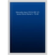 Mercedes-benz 250 & 280 123 Series Petrol Owner's : 76-84