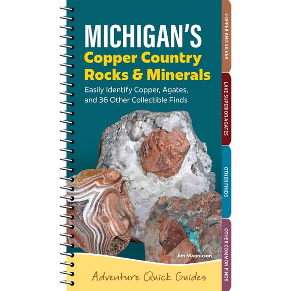 Adventure Quick Guides: Michigan's Copper Country Rocks & Minerals : Easily Identify 38 Collectible Finds, Including Copper and Agates (Other)