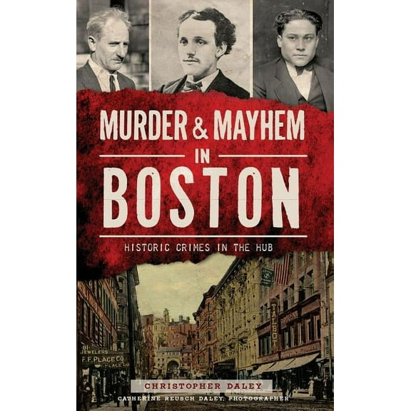 Murder & Mayhem in Boston: Historic Crimes in the Hub (Hardcover)