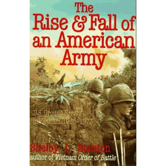 Pre-Owned The Rise and Fall of an American Army: U.S. Ground Forces in Vietnam, 1965-1973 (Paperback) 0891415769 9780891415763