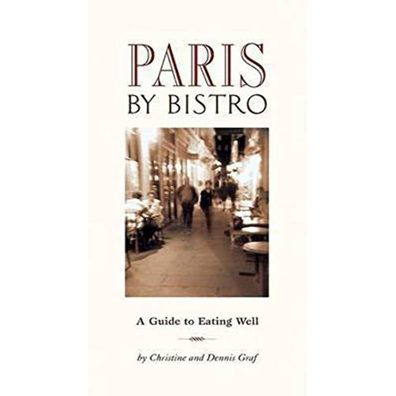 Pre-Owned Paris by Bistro: A Guide to Eating Well (Paperback) 1566567408 9781566567404