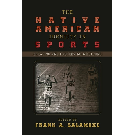 Native American Identity in Sports: Creating and Preserving a Culture, (Hardcover)