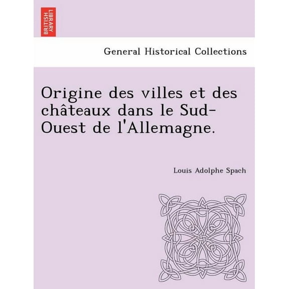 Origine Des Villes Et Des Cha Teaux Dans Le Sud-Ouest de L'Allemagne. (Paperback)