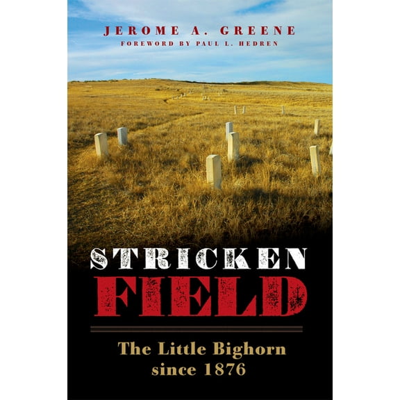 The Charles M. Russell Center Art and Ph Stricken Field: The Little Bighorn Since 1876, Book 36, (Paperback)