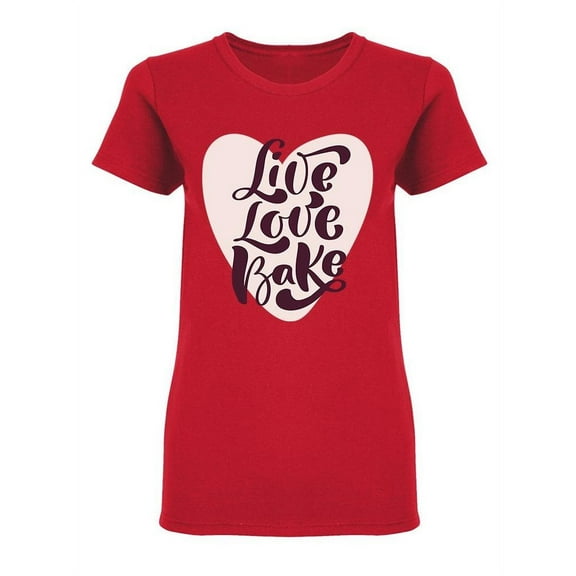 Live Love Bake  Shaped Tee Women's -Image by Shutterstock