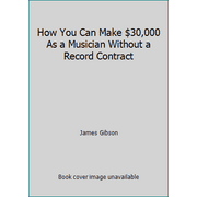 How You Can Make $30,000 As a Musician Without a Record Contract, Used [Paperback]