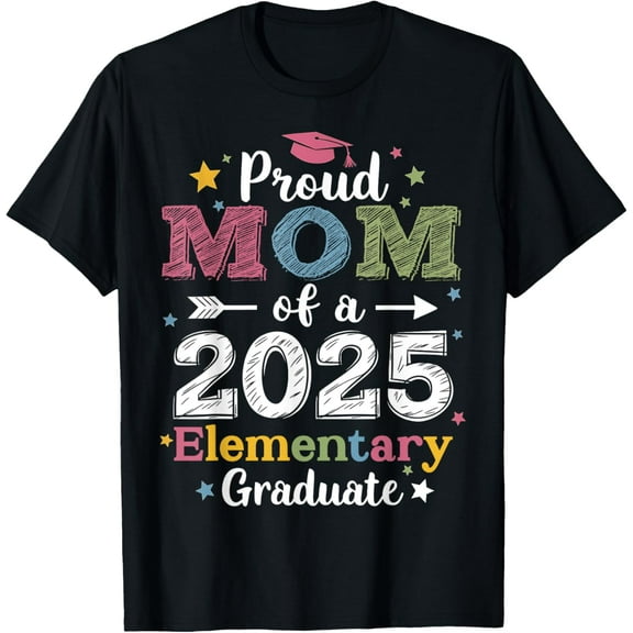 Proud Mom Of A Class 2025 Elementary Graduate Graduation Funny Creative Graphic Women T-Shirt