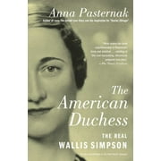 ANNA PASTERNAK Gift for History Buffs: The American Duchess : The Real Wallis Simpson (Paperback)