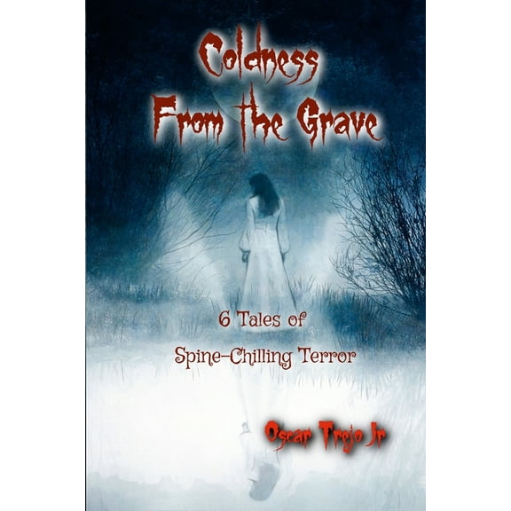 Coldness From the Grave: 6 Tales of Spine-Chilling Terror, (Paperback)