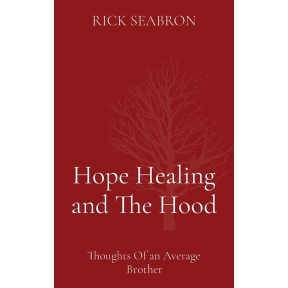Hope Healing and The Hood: Thoughts Of an Average Brother, (Paperback)