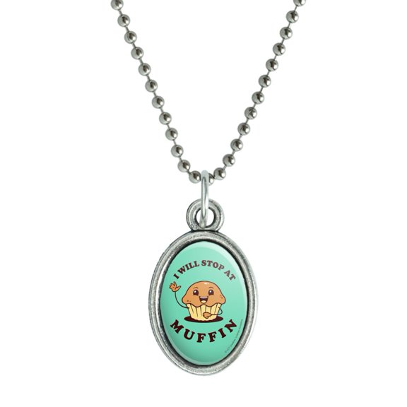 I Will Stop at Muffin Nothing Funny Humor Antiqued Oval Charm Pendant with Chain